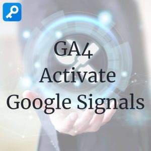 GA4 Activate Google Signals